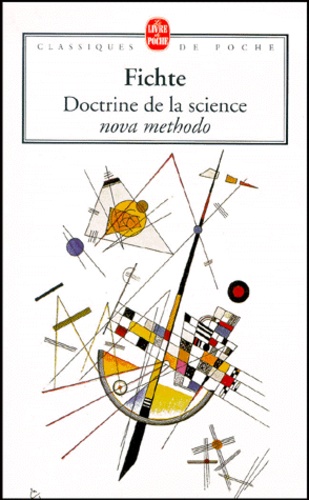 Johann-Gottlieb Fichte - Doctrine de la science. - Nova methodo.