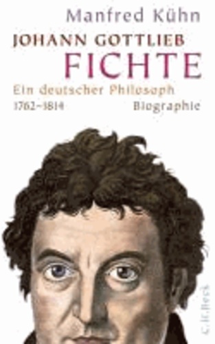 Johann Gottlieb Fichte - Ein deutscher Philosoph.