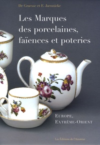 Johann Graesse et E. Jaennicke - Les marques des porcelaines, faïences et poteries - Europe, Extrême-Orient.