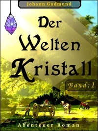 Johann Gudmund - Der Welten Kristall - Band 1.