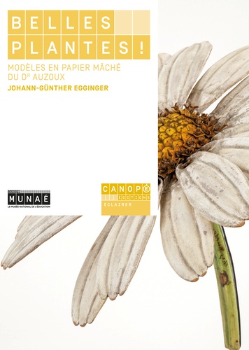 Johann-Günter Egginger - Belles plantes ! - Modèles en papier mâché du Dr Auzoux.