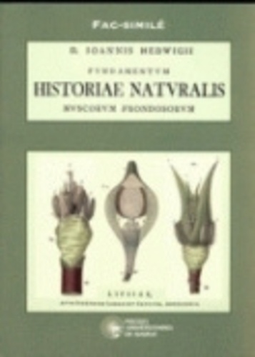 Johann Hedwig - Fundamentum historiae naturalis muscorum frondosorum.