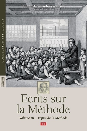 Johann Heinrich Pestalozzi - Ecrits sur la Méthode - Volume 3, Esprit de la Méthode.