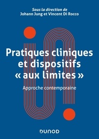 Johann Jung et Vincent Di Rocco - Pratiques cliniques et dispositifs "aux limites" - Approches contemporaines.
