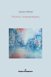 Johann Michel - Homo interpretans.
