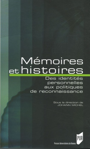 Johann Michel et Saadia Osmani - Mémoires et histoires - Des identités personnelles aux politiques de reconnaissance.