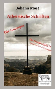 Die Gottespest &amp; Die Gottlosigkeit Eine Kritik der Gottesidee