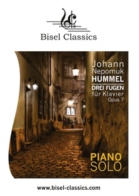 Johann Nepomuk Hummel et Stephen Begley - Drei Fugen für Klavier, Opus 7 - Piano Solo.