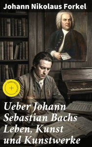 Ueber Johann Sebastian Bachs Leben, Kunst und Kunstwerke