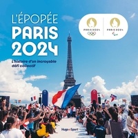 Johann Pellicot - L'Epopée Paris 2024 - L'histoire d'un incroyable défi collectif.