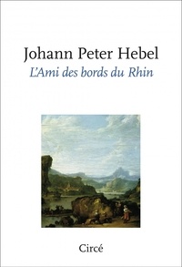 Johann Peter Hebel - L'ami des bords du Rhin.