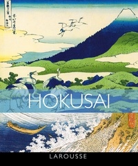 Johann Protais et Eloi Rousseau - Hokusai - 100 chefs-d'oeuvre.