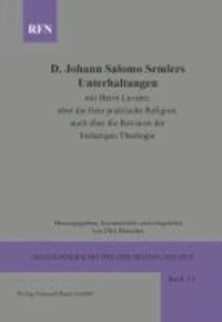 Johann Salomo Semler Unterhaltungen mit Herrn Lavater über die freie praktische Religion; auch über die Revision der bisherigen Theologie.
