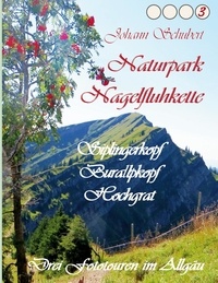 Johann Schubert - Naturpark Nagelfluhkette Siplingerkopf Buralpkopf Hochgrat - Drei Fototouren im Allgäu.