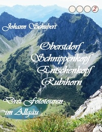 Johann Schubert - Oberstdorf Schnippenkopf Entschenkopf Rubihorn - Drei Fototouren im Allgäu.
