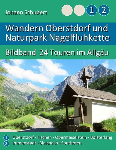 Wandern Oberstdorf und Naturpark Nagelfluhkette. Bildband 24 Touren im Allgäu