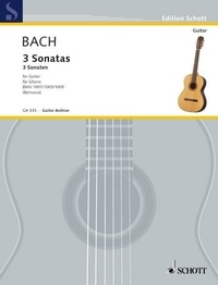 Johann sebastian Bach - Edition Schott  : 3 Sonatas - Arranged for Guitar from the Sonatas for Solo Violin. BWV 1001/1003/1005. guitar..
