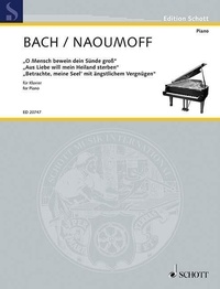 Johann sebastian Bach - Edition Schott  : 3 Transcriptions pour piano - par Émile Naoumoff. BWV 622, BWV 244, BWV 245. piano..