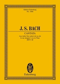 Johann sebastian Bach - Eulenburg Miniature Scores  : Cantata No. 38 (Dominica 21 post Trinitatis) - Aus tiefer Not schrei ich zu dir. BWV 38. 4 solo parts, choir and chamber orchestra. Partition d'étude..