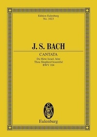 Johann sebastian Bach - Eulenburg Miniature Scores  : Cantata No. 104 (Dominica Misericordias Domini) - Du Hirte Israel, höre. BWV 104. 2 solo parts, choir and chamber orchestra. Partition d'étude..