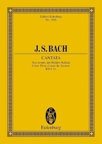 Johann sebastian Bach - Eulenburg Miniature Scores  : Cantate No. 61 (Adventus Christi) - Nun komm, der Heiden Heiland (1. Fassung). BWV 61. 3 solo parts, choir and orchestra. Partition d'étude..