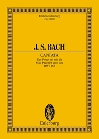 Johann sebastian Bach - Eulenburg Miniature Scores  : Cantate No. 158 - Der Friede sei mit dir. BWV 158. solo-bass, choir and chamber orchestra. Partition d'étude..