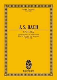 Johann sebastian Bach - Eulenburg Miniature Scores  : Cantate No. 182 (Dominica Palmarum) - Himmelskönig, sei willkommen. BWV 182. 3 solo parts, choir and chamber orchestra. Partition d'étude..