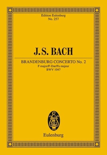 Johann sebastian Bach - Eulenburg Miniature Scores  : Concerto brandebourgeois No. 2 Fa majeur - BWV 1047. flute, oboe, trumpet, violin, strings and basso continuo. Partition d'étude..