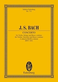 Johann sebastian Bach - Eulenburg Miniature Scores  : Concerto la mineur - BWV 1041. violin, strings and basso continuo. Partition d'étude..