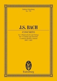 Johann sebastian Bach - Eulenburg Miniature Scores  : Concerto la mineur - nach dem Konzert für 4 Violinen op. 3/10 von Vivaldi. BWV 1065. 4 harpsichords and strings. Partition d'étude..