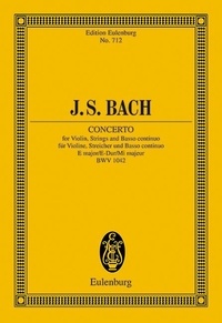Johann sebastian Bach - Eulenburg Miniature Scores  : Concerto Mi majeur - BWV 1042. violin, strings and basso continuo. Partition d'étude..
