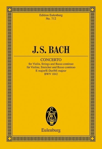 Johann sebastian Bach - Eulenburg Miniature Scores  : Concerto Mi majeur - BWV 1042. violin, strings and basso continuo. Partition d'étude..