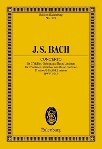 Johann sebastian Bach - Eulenburg Miniature Scores  : Concerto Ré mineur - BWV 1043. 2 violins and orchestra. Partition d'étude..