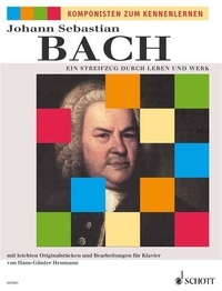 Johann sebastian Bach - Get to know Composers  : Ein Streifzug durch Leben und Werk - mit leichten Originalstücken und Bearbeitungen. piano..
