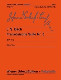 Johann sebastian Bach - Vienna Urtext Edition and facsimile  : French Suite No. 5 - Edited from autograph and manuscript copies. BWV 816. piano..