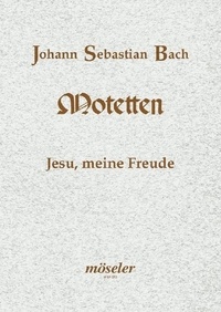 Johann sebastian Bach - Jesus, my joy - Motet. BWV 227. mixed choir (SSATB); basso continuo and/or instruments ad libitum. Partition..