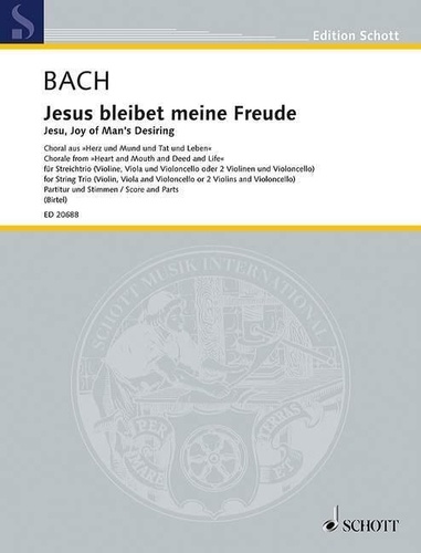 Johann sebastian Bach - Edition Schott  : Jésus que ma joie demeure - Choral issu de la cantate BWV 147. BWV 147. string trio (violin, viola and cello or 2 violins and cello). Partition et parties..