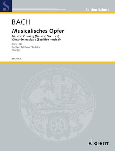 Johann sebastian Bach - Edition Schott  : L'Offrande musicale - Version originale d'après la première édition de Bach de 1747. BWV 1079. 2 violins, viola, 2 cellos, violone (double bass), organ, Querflute and bassoon. Partition de direction..