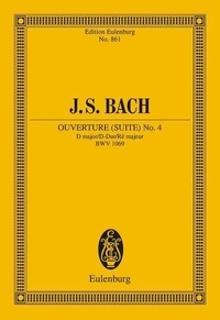 Johann sebastian Bach - Eulenburg Miniature Scores  : Ouverture (Suite) No. 4 - Ré majeur. BWV 1069. chamber orchestra and basso continuo. Partition d'étude..