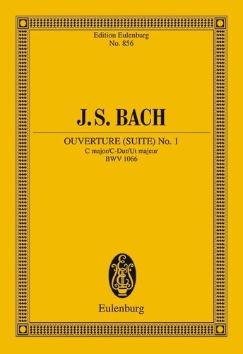 Johann sebastian Bach - Eulenburg Miniature Scores  : Ouverture (Suite) No. 1 - Ut majeur. BWV 1066. chamber orchestra and basso continuo. Partition d'étude..