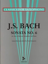 Johann sebastian Bach - Classics for Saxophone  : Sonata No. 6 A major - BWV 1035. saxophone (A/Bar) and piano. Partition et partie..