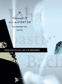 Johann sebastian Bach - Trio Sonata IV in e Minor - BWV 528. 3 saxophones (SABar/SAT). Partition et parties..