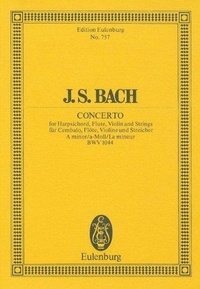 Johann sebastian Bach - Eulenburg Miniature Scores  : Triple Concerto la mineur - BWV 1044. harpsichord, flute, violin and strings. Partition d'étude..