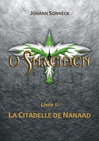 Johann Sonneck - u Shaeiden Tome 2 : La Citadelle de Nanaad.
