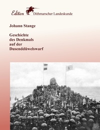 Johann Stange et Wolfgang Schulz - Geschichte des Denkmals auf der Dusenddüwelswarf.