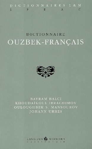 Johann Uhres et Baryam Balci - Dictionnaire Ouzbek-Francais.