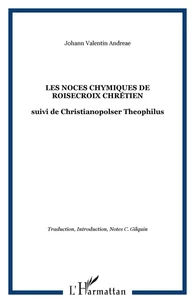 Les noces chymiques de rosecroix chrétien. Christianopolis. Theophilius [i.e. Theophilus