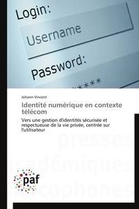 Johann Vincent - Identité numérique en contexte télécom - Vers une gestion d'identités sécurisée et respectueuse de la vie privée, centrée sur l'utilisateur.