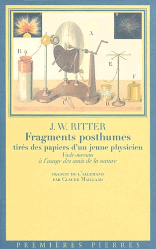 Johann-Wilhelm Ritter - Fragments Posthumes Tires Des Papiers D'Un Jeune Physicien. Vade-Mecum A L'Usage Des Amis De La Nature.
