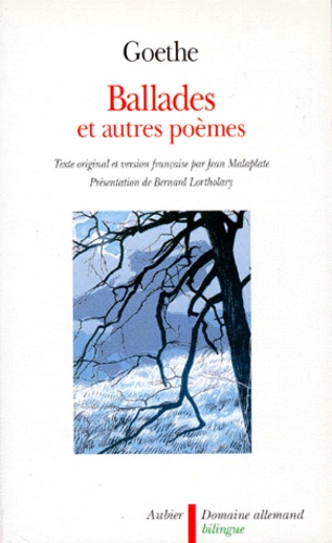 Johann Wolfgang von Goethe - Ballades - Et autres poèmes.